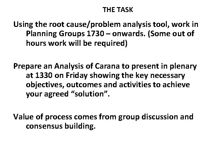 THE TASK Using the root cause/problem analysis tool, work in Planning Groups 1730 –