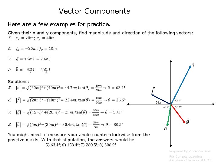 Vector Components Here a few examples for practice. Prepared by Vince Zaccone For Campus Vector Components Here a few examples for practice. Prepared by Vince Zaccone For Campus