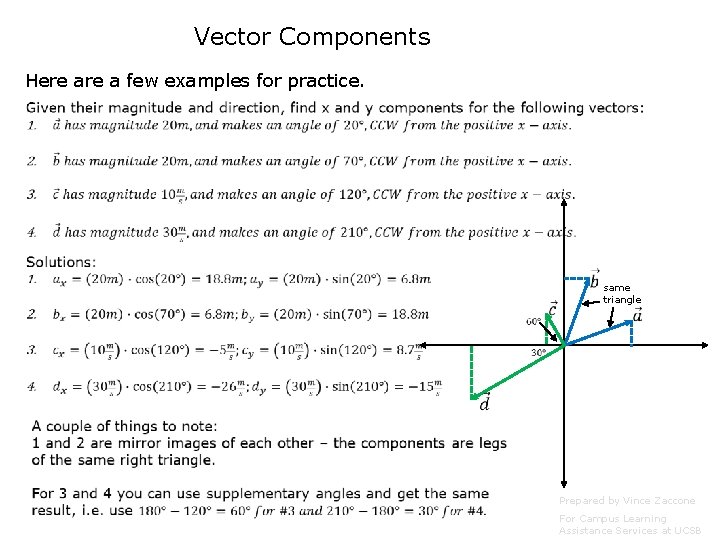 Vector Components Here a few examples for practice. same triangle Prepared by Vince Zaccone Vector Components Here a few examples for practice. same triangle Prepared by Vince Zaccone
