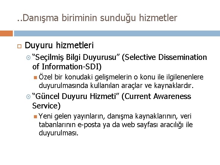 . . Danışma biriminin sunduğu hizmetler Duyuru hizmetleri “Seçilmiş Bilgi Duyurusu” (Selective Dissemination of