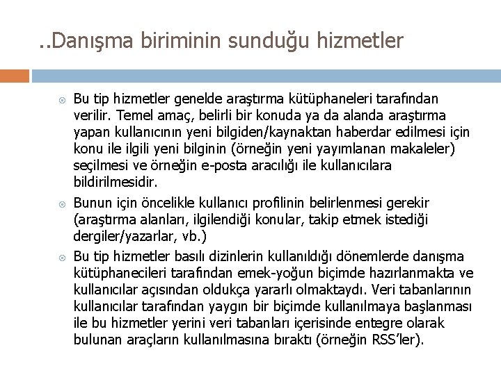 . . Danışma biriminin sunduğu hizmetler Bu tip hizmetler genelde araştırma kütüphaneleri tarafından verilir.