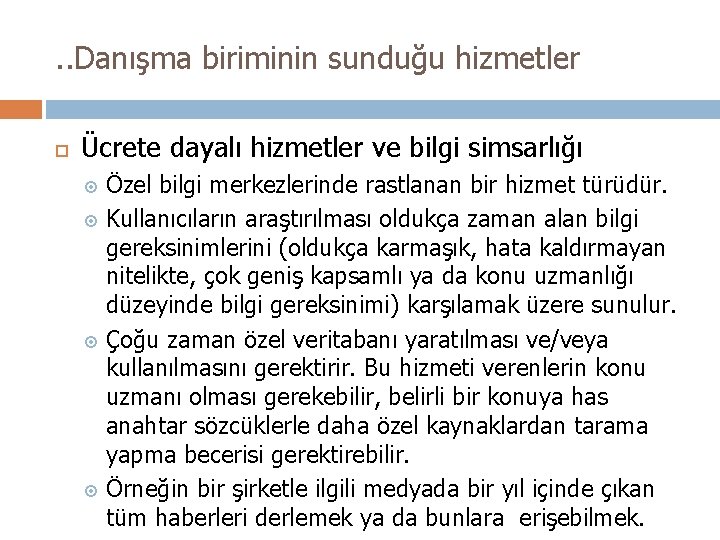 . . Danışma biriminin sunduğu hizmetler Ücrete dayalı hizmetler ve bilgi simsarlığı Özel bilgi