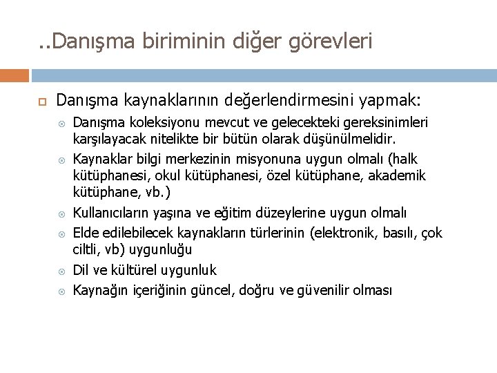 . . Danışma biriminin diğer görevleri Danışma kaynaklarının değerlendirmesini yapmak: Danışma koleksiyonu mevcut ve