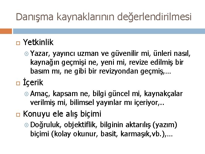 Danışma kaynaklarının değerlendirilmesi Yetkinlik Yazar, yayıncı uzman ve güvenilir mi, ünleri nasıl, kaynağın geçmişi