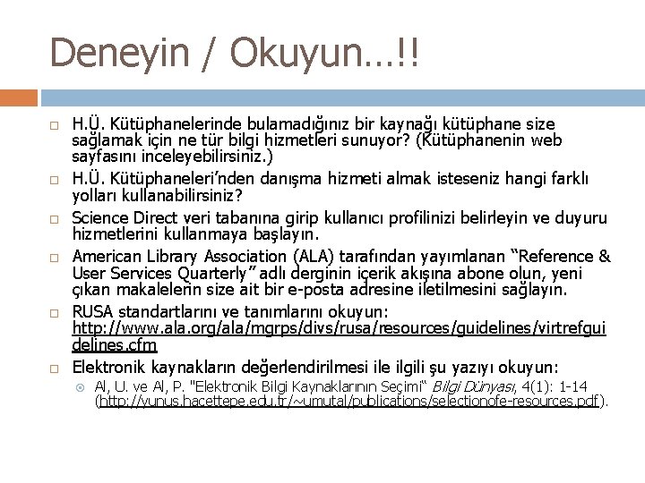 Deneyin / Okuyun…!! H. Ü. Kütüphanelerinde bulamadığınız bir kaynağı kütüphane size sağlamak için ne