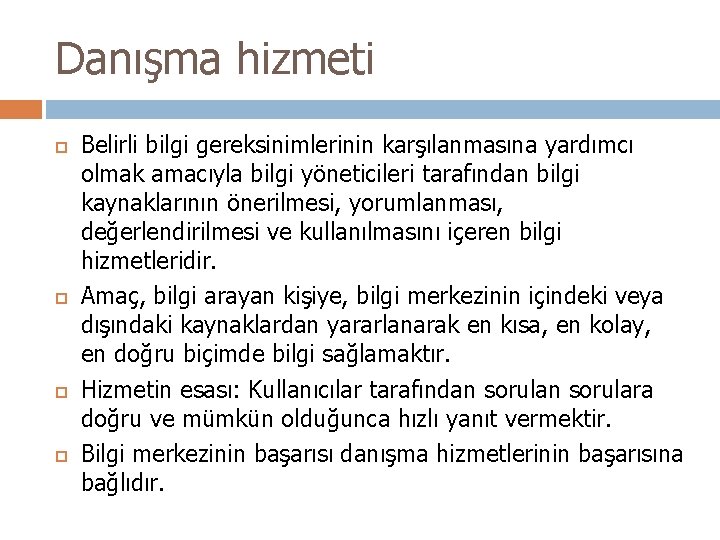 Danışma hizmeti Belirli bilgi gereksinimlerinin karşılanmasına yardımcı olmak amacıyla bilgi yöneticileri tarafından bilgi kaynaklarının