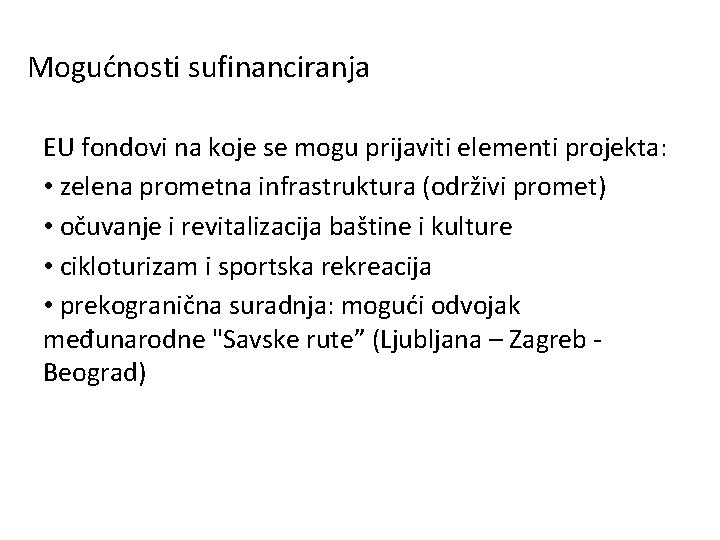 Mogućnosti sufinanciranja EU fondovi na koje se mogu prijaviti elementi projekta: • zelena prometna