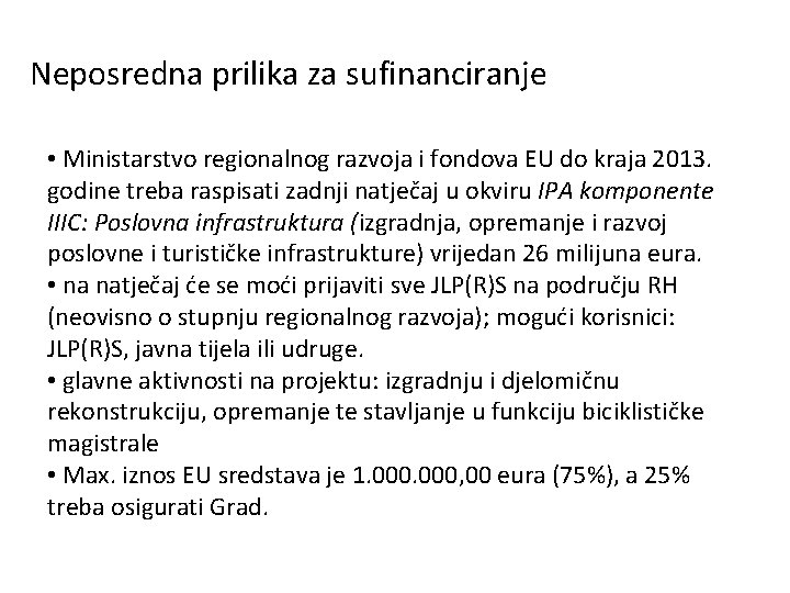 Neposredna prilika za sufinanciranje • Ministarstvo regionalnog razvoja i fondova EU do kraja 2013.