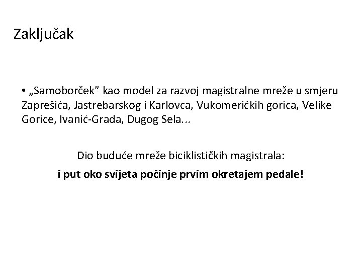 Zaključak • „Samoborček” kao model za razvoj magistralne mreže u smjeru Zaprešića, Jastrebarskog i