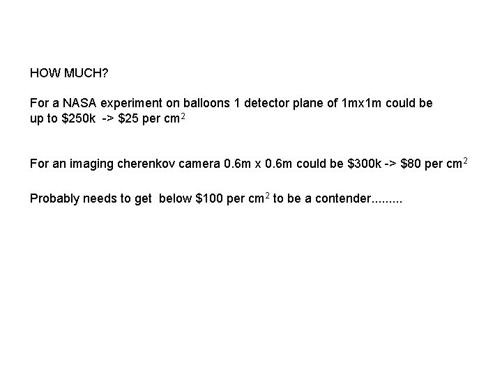 HOW MUCH? For a NASA experiment on balloons 1 detector plane of 1 mx