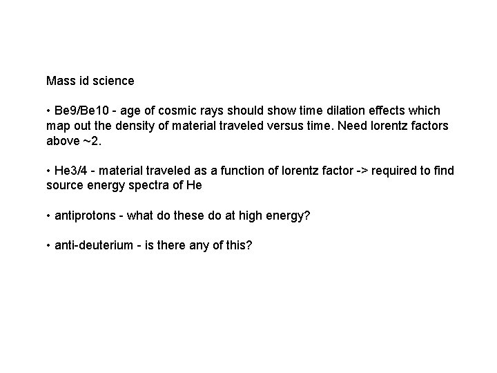 Mass id science • Be 9/Be 10 - age of cosmic rays should show