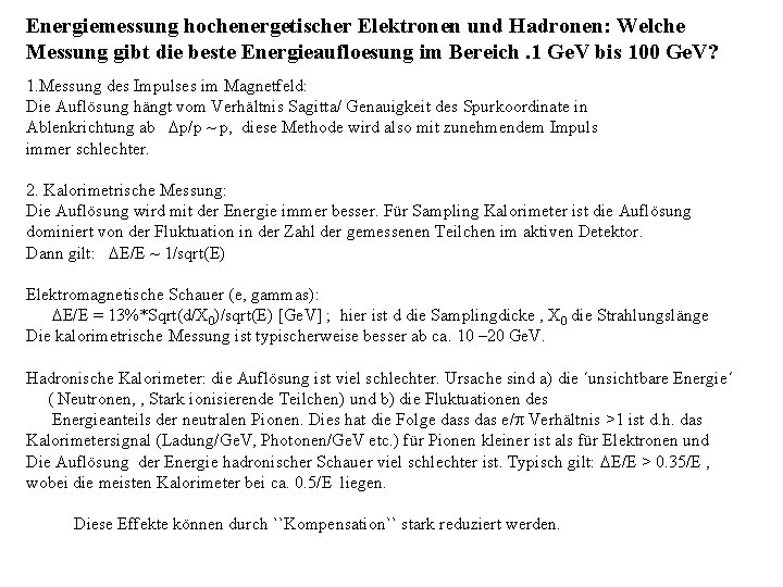 Energiemessung hochenergetischer Elektronen und Hadronen: Welche Messung gibt die beste Energieaufloesung im Bereich. 1