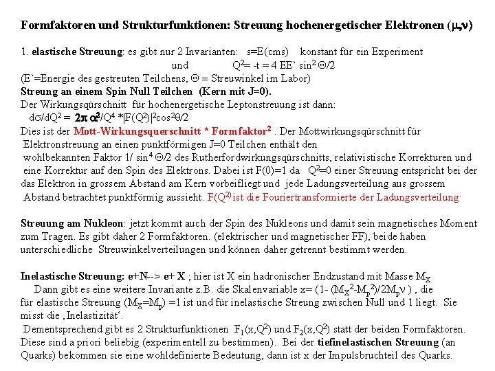 Formfaktoren und Strukturfunktionen: Streuung hochenergetischer Elektronen (m, n) 1. elastische Streuung: es gibt nur