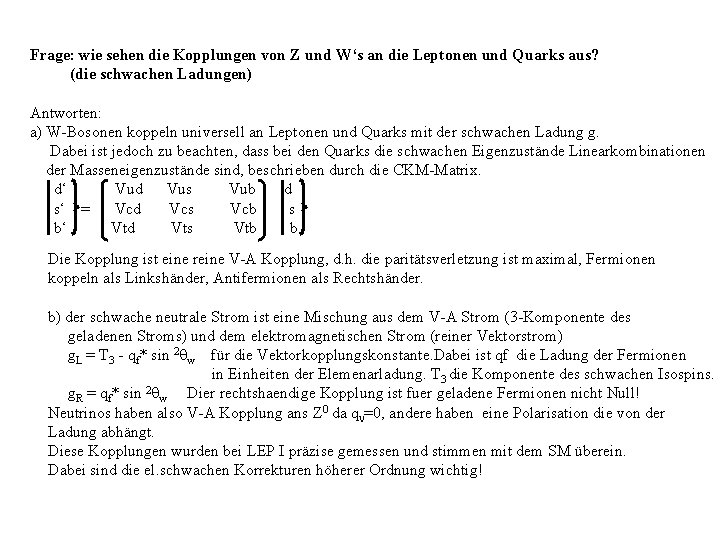 Frage: wie sehen die Kopplungen von Z und W‘s an die Leptonen und Quarks