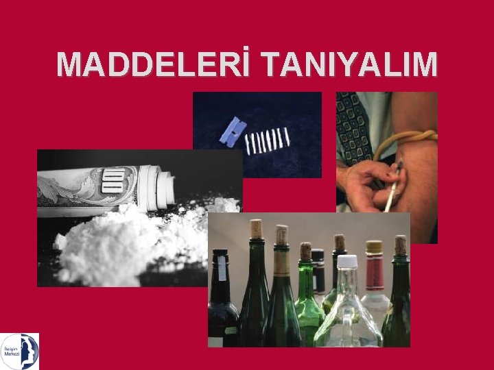 MADDELERİ TANIYALIM 