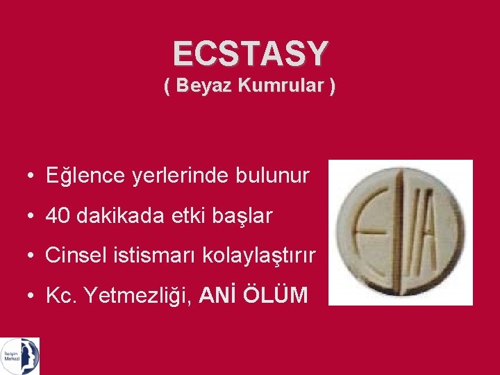 ECSTASY ( Beyaz Kumrular ) • Eğlence yerlerinde bulunur • 40 dakikada etki başlar