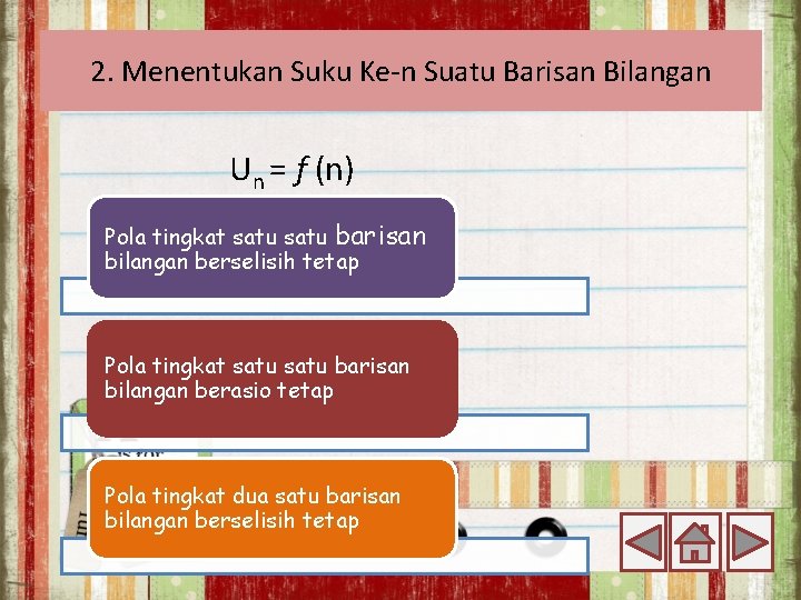 2. Menentukan Suku Ke n Suatu Barisan Bilangan Un = f (n) Pola tingkat