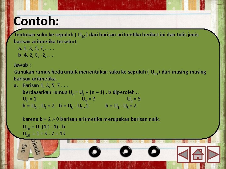 Contoh: Tentukan suku ke sepuluh ( U 10 ) dari barisan aritmetika berikut ini