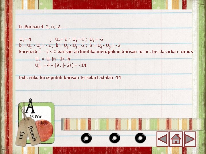 b. Barisan 4, 2, 0, 2, . . U 1 = 4 ; U