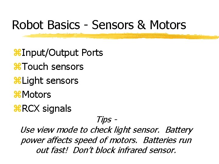 Robot Basics - Sensors & Motors z. Input/Output Ports z. Touch sensors z. Light Robot Basics - Sensors & Motors z. Input/Output Ports z. Touch sensors z. Light