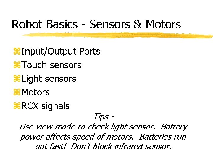 Robot Basics - Sensors & Motors z. Input/Output Ports z. Touch sensors z. Light