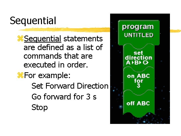 Sequential z. Sequential statements are defined as a list of commands that are executed