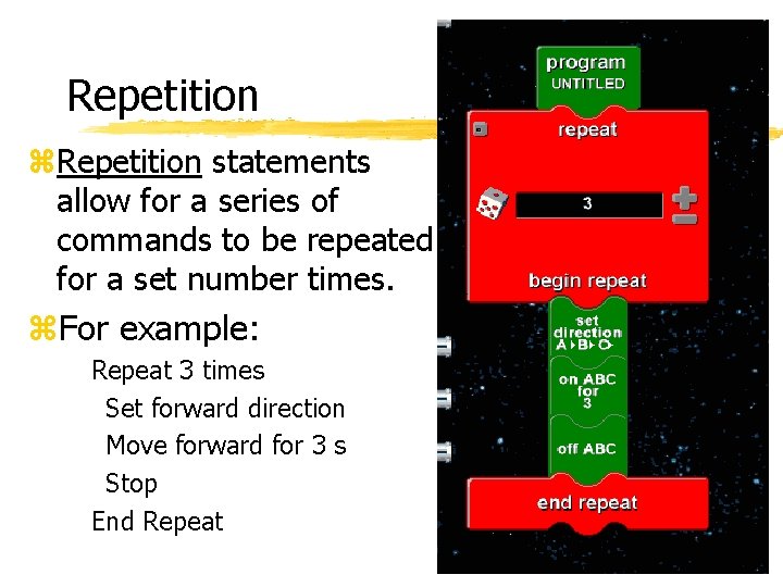 Repetition z. Repetition statements allow for a series of commands to be repeated for