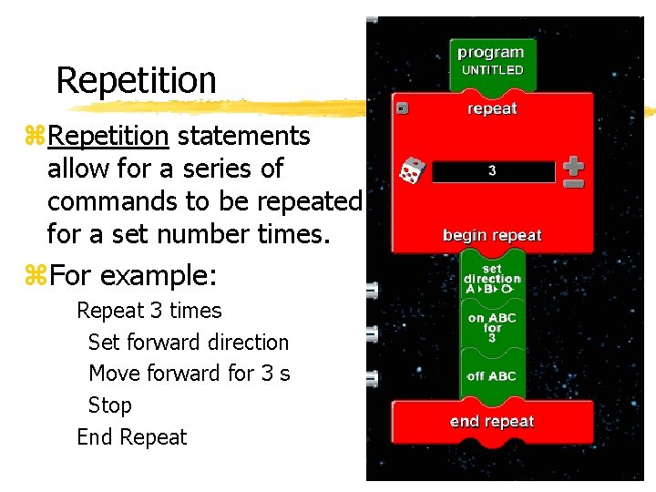 Repetition z. Repetition statements allow for a series of commands to be repeated for Repetition z. Repetition statements allow for a series of commands to be repeated for