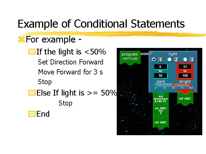 Example of Conditional Statements z. For example y. If the light is <50% Set
