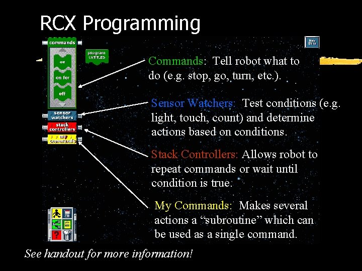 RCX Programming Commands: Tell robot what to do (e. g. stop, go, turn, etc.