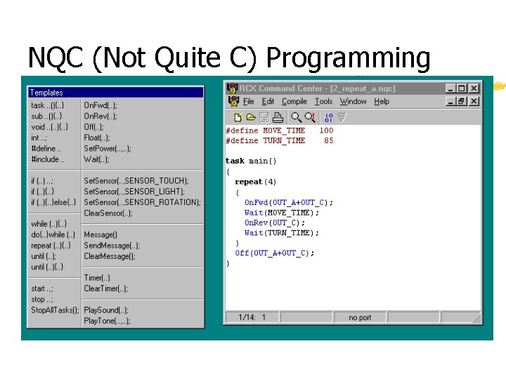 NQC (Not Quite C) Programming NQC (Not Quite C) Programming