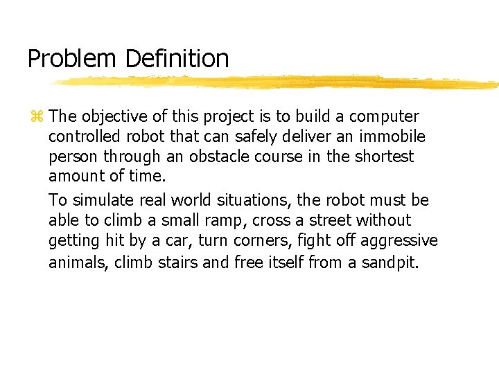 Problem Definition z The objective of this project is to build a computer controlled