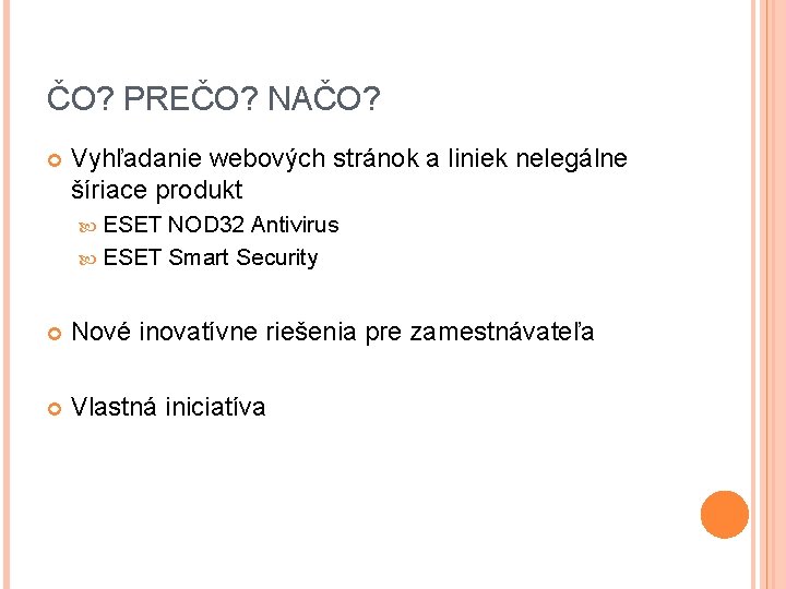ČO? PREČO? NAČO? Vyhľadanie webových stránok a liniek nelegálne šíriace produkt ESET NOD 32 ČO? PREČO? NAČO? Vyhľadanie webových stránok a liniek nelegálne šíriace produkt ESET NOD 32