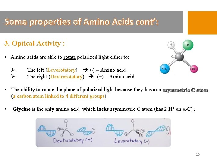 Some properties of Amino Acids cont’: 3. Optical Activity : • Amino acids are