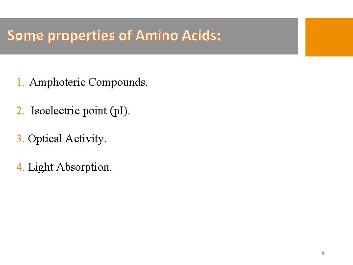 Some properties of Amino Acids: 1. Amphoteric Compounds. 2. Isoelectric point (p. I). 3.