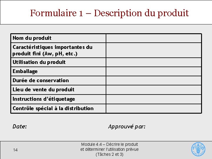 Formulaire 1 – Description du produit Nom du produit Caractéristiques importantes du produit fini