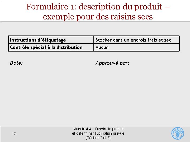 Formulaire 1: description du produit – exemple pour des raisins secs Instructions d’étiquetage Stocker