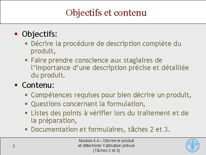Objectifs et contenu § Objectifs: § Décrire la procédure de description complète du produit,