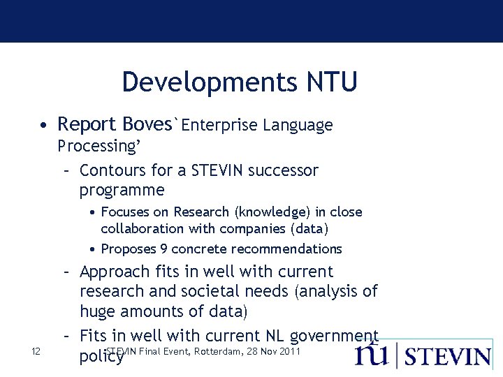 Developments NTU • Report Boves`Enterprise Language Processing’ – Contours for a STEVIN successor programme