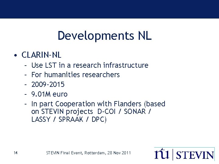 Developments NL • CLARIN-NL – – – 14 Use LST in a research infrastructure