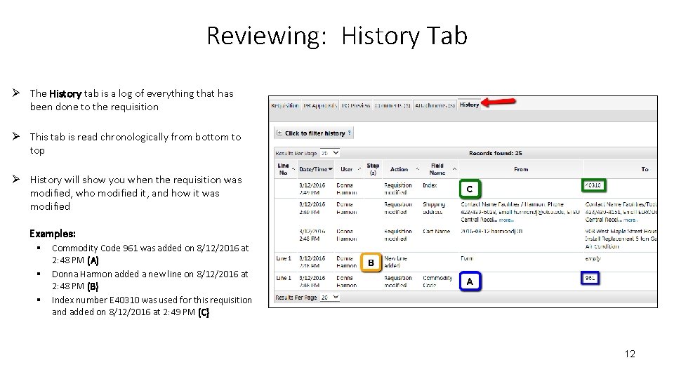 Reviewing: History Tab Ø The History tab is a log of everything that has