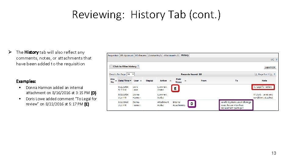 Reviewing: History Tab (cont. ) Ø The History tab will also reflect any comments,