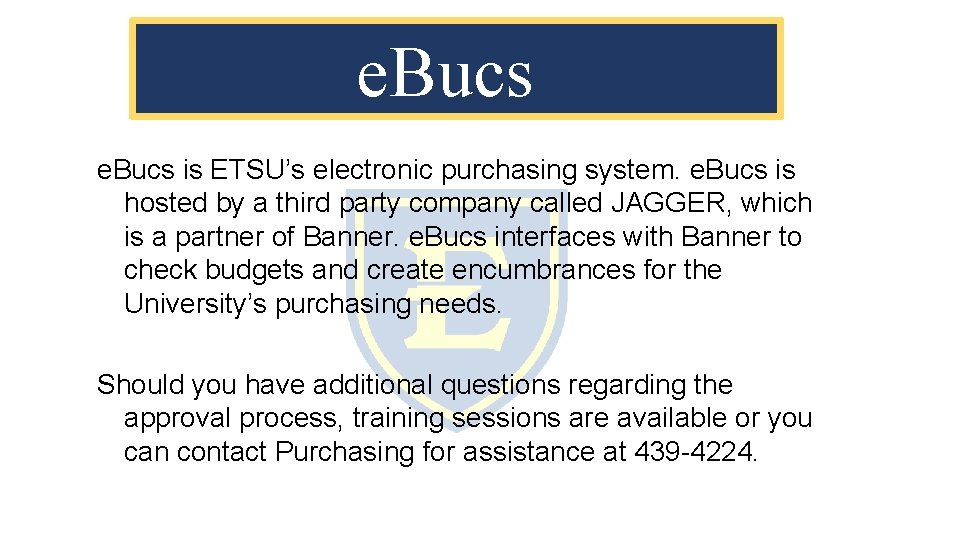 e. Bucs is ETSU’s electronic purchasing system. e. Bucs is hosted by a third