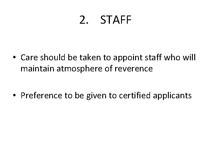 2. STAFF • Care should be taken to appoint staff who will maintain atmosphere