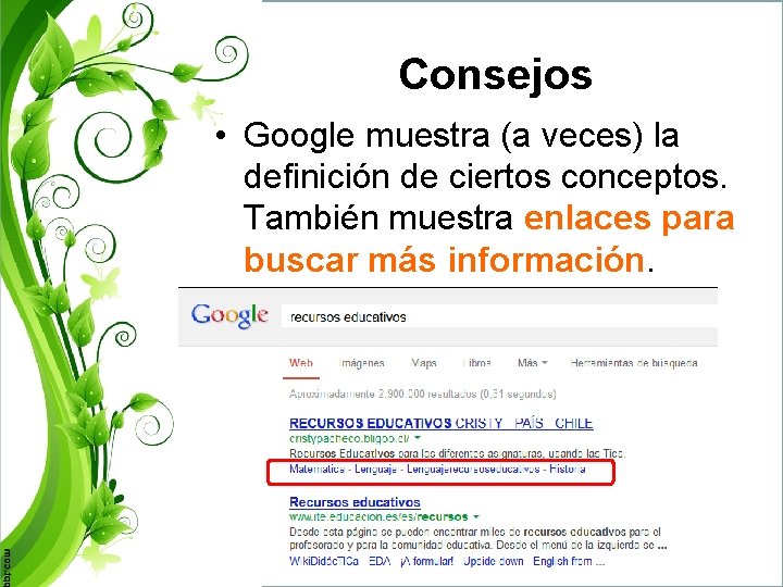 Consejos • Google muestra (a veces) la definición de ciertos conceptos. También muestra enlaces