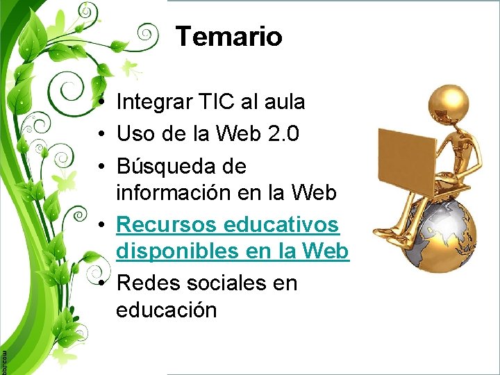 Temario • Integrar TIC al aula • Uso de la Web 2. 0 •