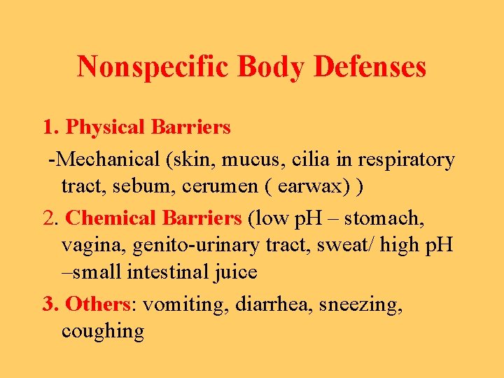 Nonspecific Body Defenses 1. Physical Barriers -Mechanical (skin, mucus, cilia in respiratory tract, sebum,