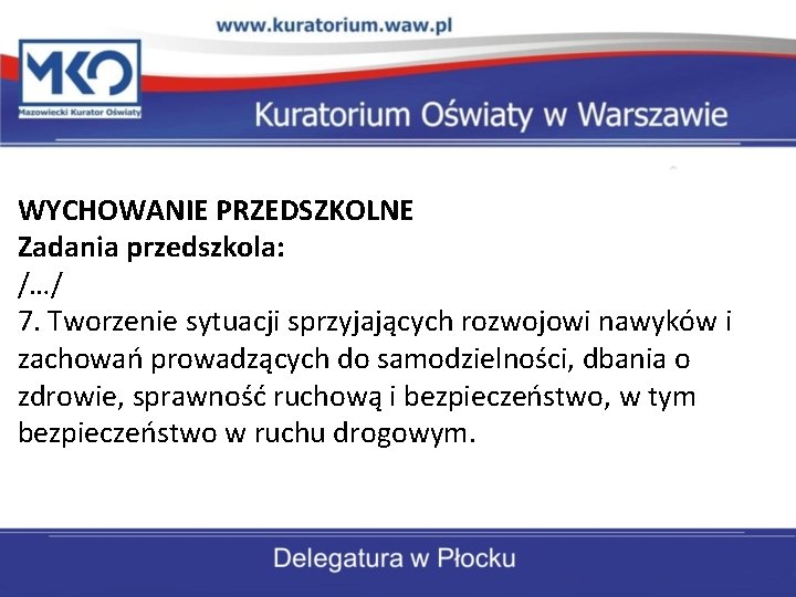 WYCHOWANIE PRZEDSZKOLNE Zadania przedszkola: /…/ 7. Tworzenie sytuacji sprzyjających rozwojowi nawyków i zachowań prowadzących