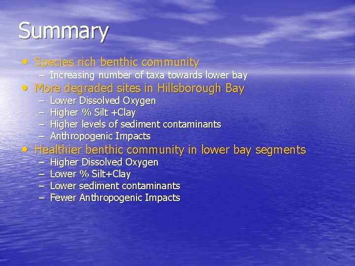 Summary • Species rich benthic community – Increasing number of taxa towards lower bay