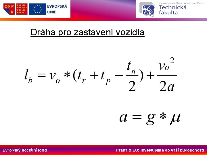 Dráha pro zastavení vozidla Evropský sociální fond Praha & EU: Investujeme do vaší budoucnosti